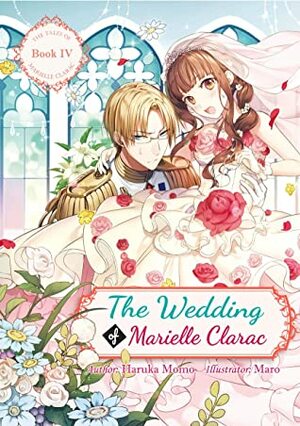 The Wedding of Marielle Clarac (The Tales of Marielle Clarac Book 4) by Philip Reuben, Maro, Haruka Momo
