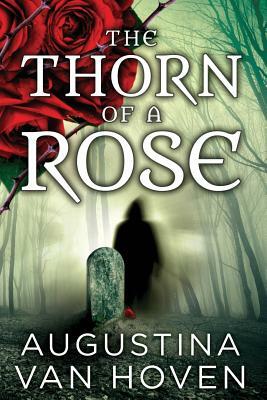 The Thorn of the Rose by Augustina Van Hoven