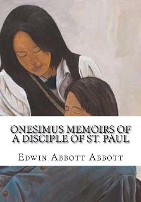 Onesimus Memoirs of a Disciple of St. Paul by Edwin A. Abbott