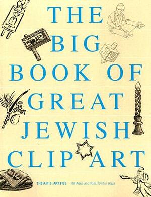 The Big Book of Great Jewish Clip Art by Hal Aqua, Risa Towbin Aqua