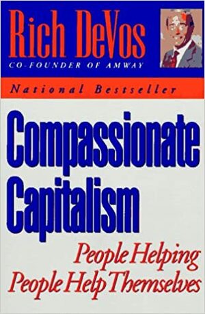 Compassionate Capitalism by Rich DeVos