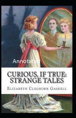 Curious If True Starnge Tale Annotated by Elizabeth Gaskell