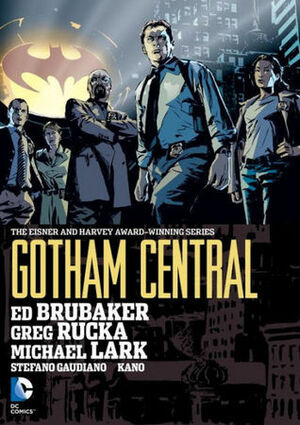 Gotham Central Omnibus by Ed Brubaker, Stefano Gaudiano, Kano, Greg Rucka, Michael Lark