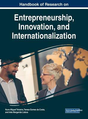 Handbook of Research on Entrepreneurship, Innovation, and Internationalization by 