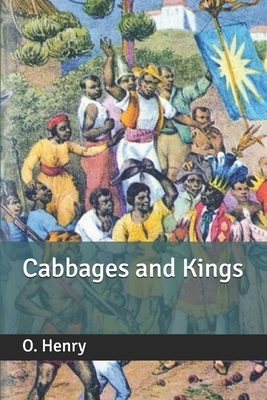 Cabbages and Kings by O. Henry