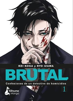 ¡Brutal! Confesiones de un detective de Homicidios 1 by Kei Koga, Ryo Izawa