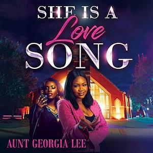 She is a Love Song by Aunt Georgia Lee