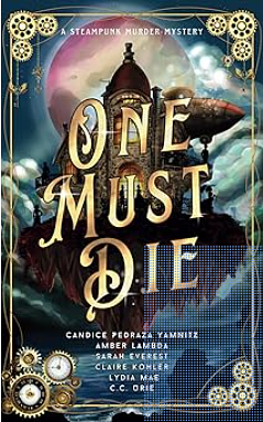 One Must Die by Lydia Mae, Claire Kohler, Sarah Everest, Amber Lambda, C.C. Urie, Candice Pedraza Yamnitz