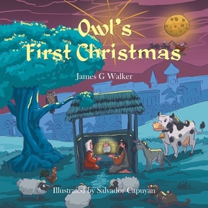 Owl's First Christmas by James G. Walker