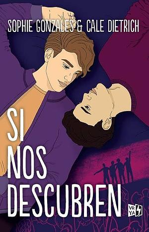 Si nos descubren by Sophie Gonzales