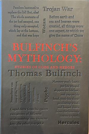 Bulfinch's Mythology: Stories of Gods and Heroes by Thomas Bulfinch