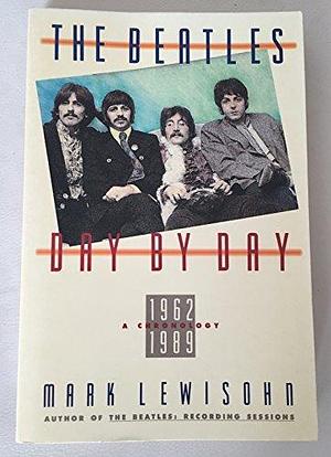 The Beatles Day by Day: A Chronology 1962-1989 by Mark Lewisohn