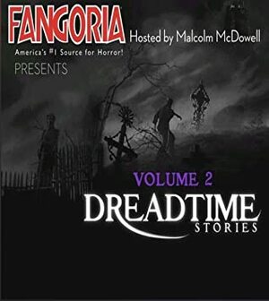 Fangoria Presents Dreadtime Stories, Volume 2 by Fangoria Magazine, Malcolm McDowell