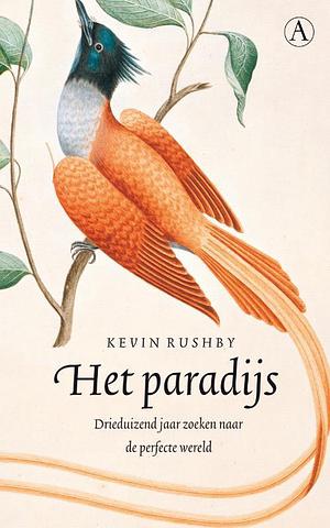 Het paradijs: drieduizend jaar zoeken naar de perfecte wereld by Kevin Rushby