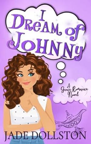 I Dream of Johnny by Jade Dollston, Jade Dollston