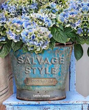 Country Living Salvage Style: Decorate with Vintage Finds by Country Living, Leslie Linsley