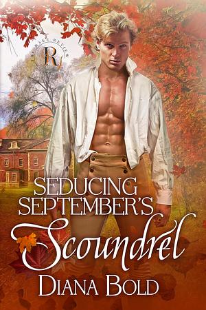 Seducing September's Scoundrel by Diana Bold