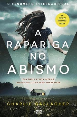 A Rapariga no Abismo by Charlie Gallagher