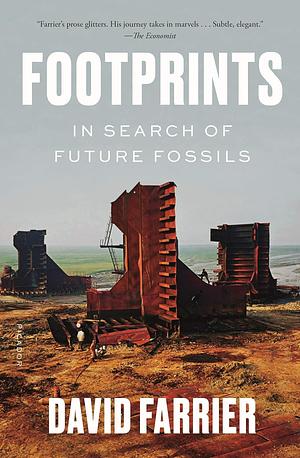 Footprints: In Search of Future Fossils by David Farrier