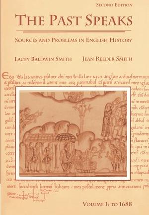 The Past Speaks: To 1688 by Lacey Baldwin Smith, Jean Reeder Smith