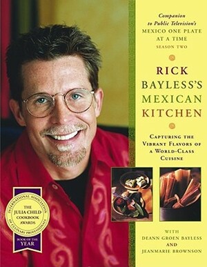 Rick Bayless's Mexican Kitchen by María Robledo, Deann Groen Bayless, JeanMarie Brownson, Rick Bayless