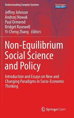 Non-Equilibrium Social Science and Policy: Introduction and Essays on New and Changing Paradigms in Socio-Economic Thinking by 