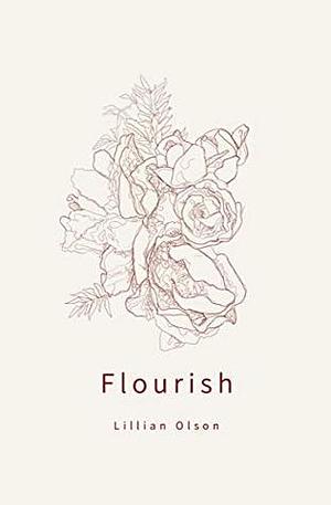 Flourish by Lillian Olson