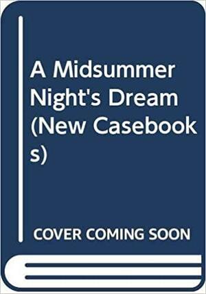 A Midsummer Night's Dream by Richard Dutton