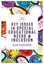 Key Issues in Special Educational Needs and Inclusion by Alan Hodkinson, Philip Vickerman