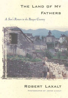 The Land of My Fathers: A Son's Return to the Basque Country by Robert Laxalt