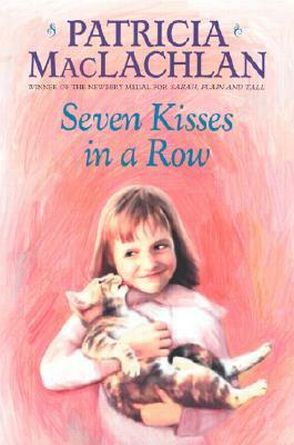 Seven Kisses in a Row by Patricia MacLachlan, Maria Pia Marrella