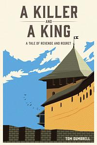 A Killer and a King by Tom Dumbrell