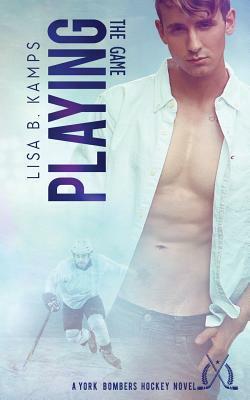 Playing The Game by Lisa B. Kamps