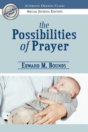 The Possibilities of Prayer by E.M. Bounds