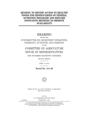 Hearing to review access to healthy foods for beneficiaries of federal nutrition programs and explore innovative methods to improve availability by Committee on Agriculture (house), United States Congress, United States House of Representatives