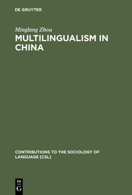 Multilingualism in China by Minglang Zhou