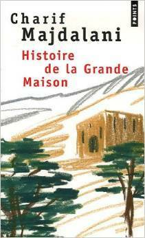 Histoire de la Grande Maison by Charif Majdalani