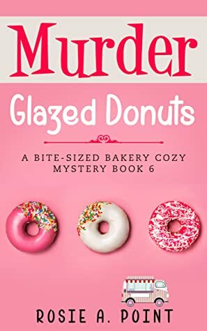 Murder Glazed Donuts by Rosie A. Point