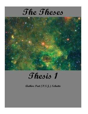 The Theses Thesis 1: The Theses as Thesis 1 by Peet (P S. J. ). Schutte