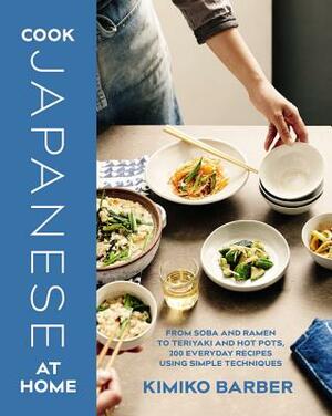 Cook Japanese at Home by Kimiko Barber