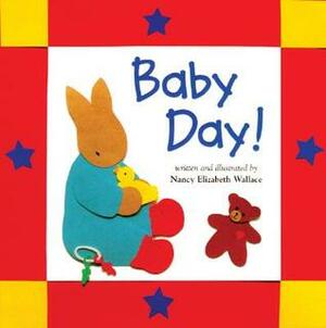 Baby Day! by Nancy Elizabeth Wallace