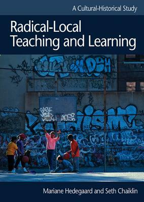 Radical-Local Teaching and Learning by Mariane Hedegard, Seth Chaiklin