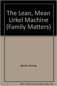 The Lean, Mean Urkel Machine by Bonnie Worth, Parachute Press