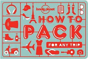 Lonely Planet How to Pack for Any Trip by Sarah Barrell, Lonely Planet, Lonely Planet, Kate Simon