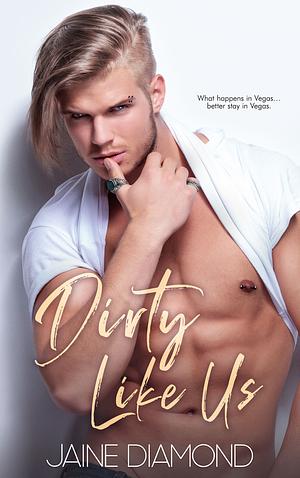 Dirty Like Us by Jaine Diamond