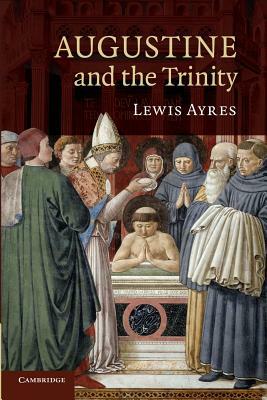 Augustine and the Trinity by Lewis Ayres