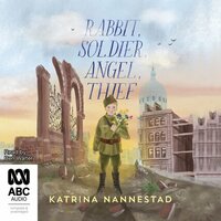 Rabbit, Soldier, Angel, Thief by Katrina Nannestad