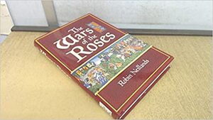 Wars of the Roses by Robin Neillands