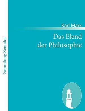 Das Elend der Philosophie: Antwort auf Proudhons Philosophie des Elends by Karl Marx