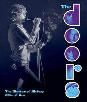 The Doors: The Illustrated History by Gillian G. Gaar